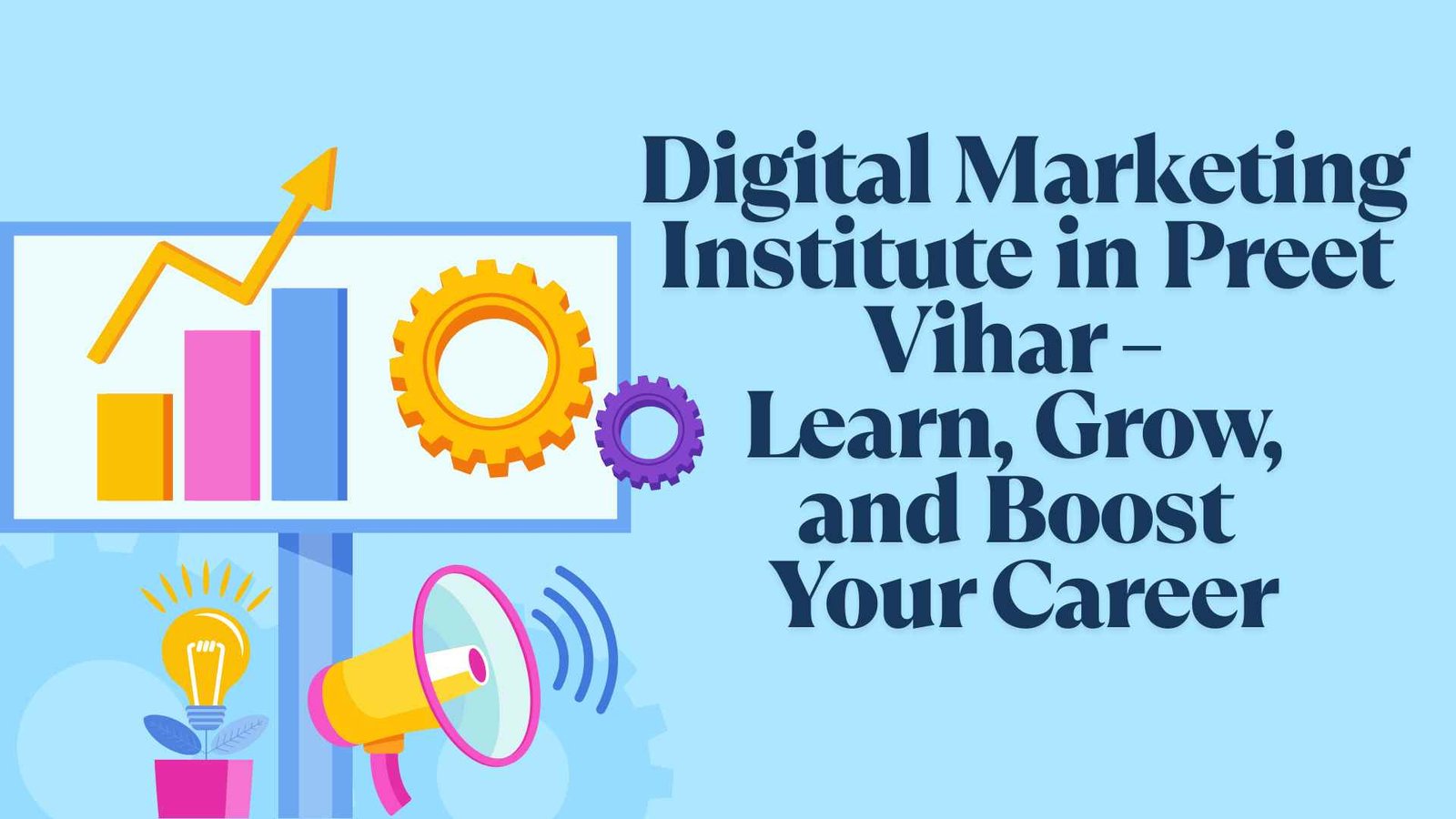 Digital+Marketing+Institute+in+Preet+Vihar+%E2%80%93+Learn%2C+Grow%2C+and+Boost+Your+Career