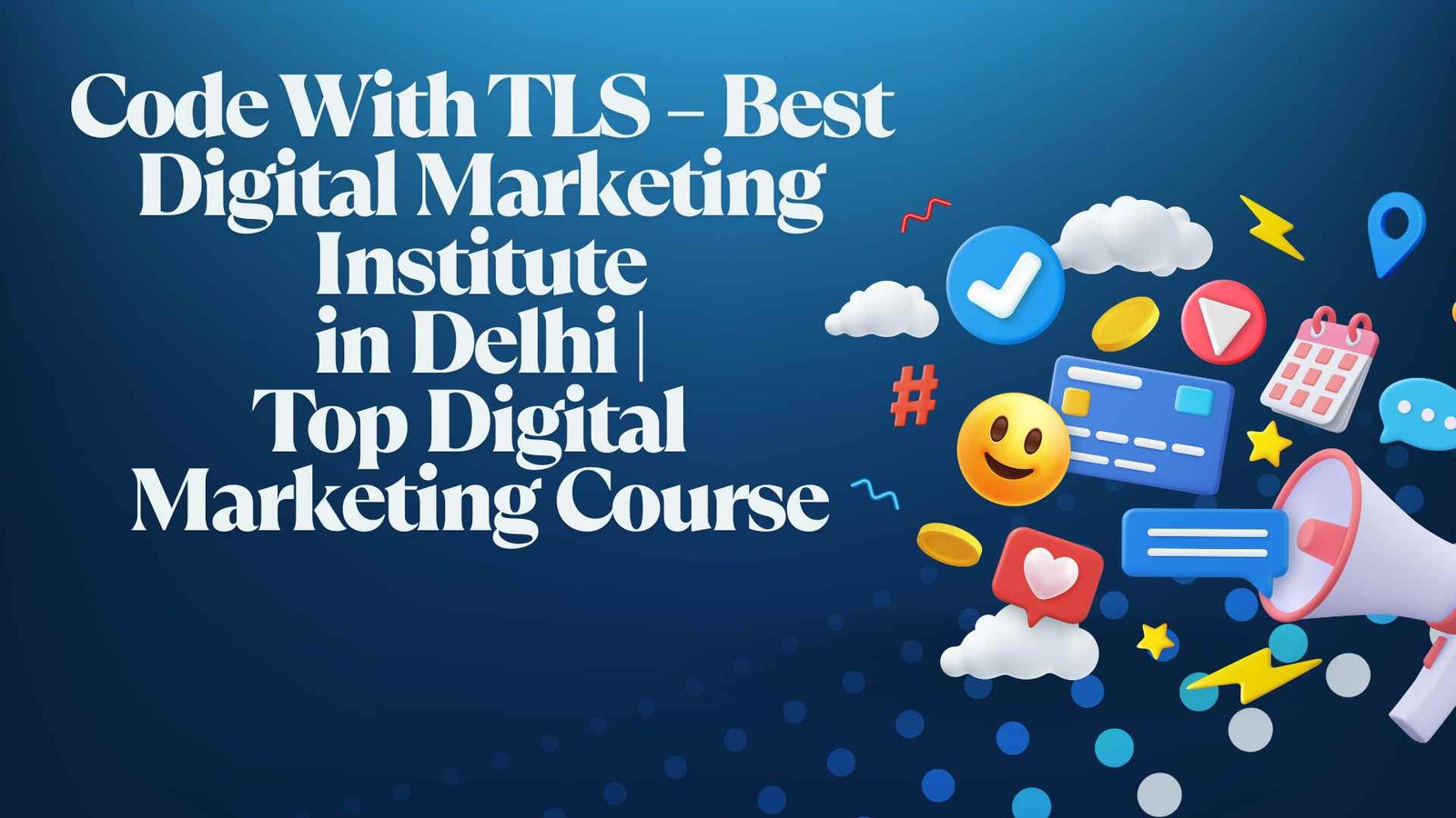 Code+With+TLS+%E2%80%93+Best+Digital+Marketing+Institute+in+Delhi+%7C+Top+Digital+Marketing+Course